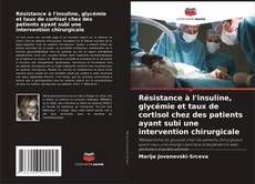 Capa do livro de Résistance à l'insuline, glycémie et taux de cortisol chez des patients ayant subi une intervention chirurgicale 
