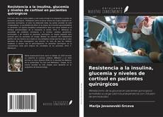 Bookcover of Resistencia a la insulina, glucemia y niveles de cortisol en pacientes quirúrgicos