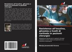 Resistenza all'insulina, glicemia e livelli di cortisolo in pazienti chirurgici kitap kapağı