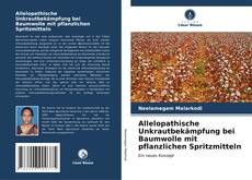 Allelopathische Unkrautbekämpfung bei Baumwolle mit pflanzlichen Spritzmitteln kitap kapağı