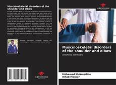 Couverture de Musculoskeletal disorders of the shoulder and elbow