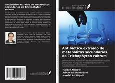 Buchcover von Antibiótico extraído de metabolitos secundarios de Trichophyton rubrum