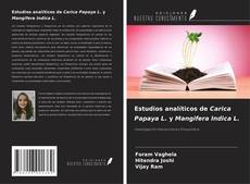 Bookcover of Estudios analíticos de Carica Papaya L. y Mangifera Indica L.