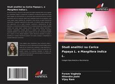 Studi analitici su Carica Papaya L. e Mangifera Indica L. kitap kapağı