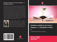 Bookcover of Estudos analíticos de Carica Papaya L. e Mangifera Indica L.
