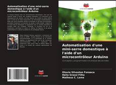 Bookcover of Automatisation d'une mini-serre domestique à l'aide d'un microcontrôleur Arduino