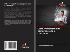 Bookcover of Oltre l'omocisteina: comprensione e controllo