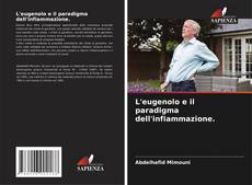 Bookcover of L'eugenolo e il paradigma dell'infiammazione.