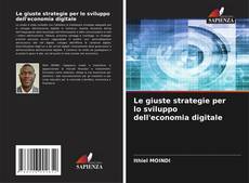 Bookcover of Le giuste strategie per lo sviluppo dell'economia digitale