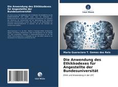 Bookcover of Die Anwendung des Ethikkodexes für Angestellte der Bundesuniversität