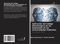 Aplicación del Código Deontológico de los Empleados de las Universidades Federales kitap kapağı