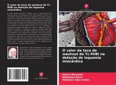 Bookcover of O valor da taxa de washout do Tc-MIBI na deteção de isquemia miocárdica