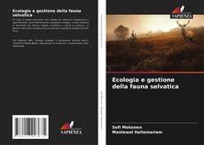 Couverture de Ecologia e gestione della fauna selvatica