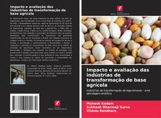 Capa do livro de Impacto e avaliação das indústrias de transformação de base agrícola 