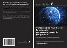 Portada del libro de Turbulencias mundiales: la crisis del neocolonialismo y la geopolítica