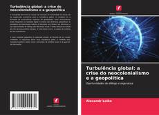 Capa do livro de Turbulência global: a crise do neocolonialismo e a geopolítica 