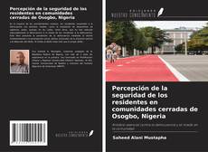 Buchcover von Percepción de la seguridad de los residentes en comunidades cerradas de Osogbo, Nigeria