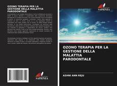 Bookcover of OZONO TERAPIA PER LA GESTIONE DELLA MALATTIA PARODONTALE