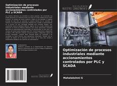 Bookcover of Optimización de procesos industriales mediante accionamientos controlados por PLC y SCADA