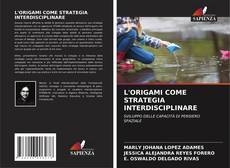Обложка L'ORIGAMI COME STRATEGIA INTERDISCIPLINARE