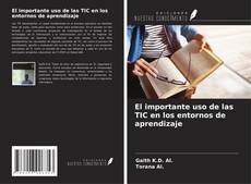 Bookcover of El importante uso de las TIC en los entornos de aprendizaje