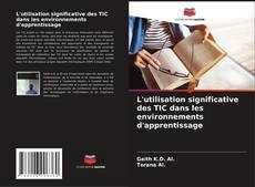 Capa do livro de L'utilisation significative des TIC dans les environnements d'apprentissage 