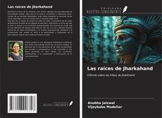 Bookcover of Las raíces de Jharkahand