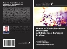 Buchcover von Nueva α-Glucosidasa como Inhibidores Antidiabéticos: Enfoques in silico