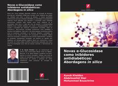 Novas α-Glucosidase como inibidores antidiabéticos: Abordagens in silico的封面