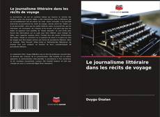 Buchcover von Le journalisme littéraire dans les récits de voyage