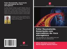 Fator Reumatoide. Associação com marcadores de risco aterogénico的封面