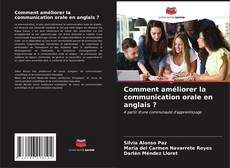 Bookcover of Comment améliorer la communication orale en anglais ?