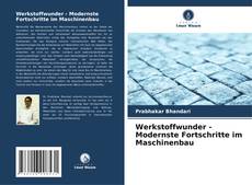 Bookcover of Werkstoffwunder - Modernste Fortschritte im Maschinenbau
