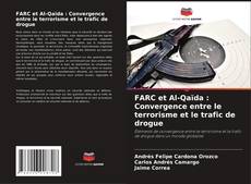 FARC et Al-Qaïda : Convergence entre le terrorisme et le trafic de drogue kitap kapağı
