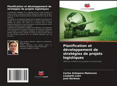 Planification et développement de stratégies de projets logistiques kitap kapağı