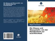 Die Wayuu und Wayuunaiki: von der Mündlichkeit zur Schriftlichkeit kitap kapağı