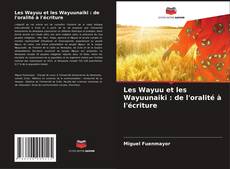 Couverture de Les Wayuu et les Wayuunaiki : de l'oralité à l'écriture
