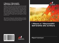 Copertina di I Wayuu e i Wayuunaiki: dall'oralità alla scrittura