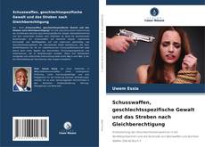 Buchcover von Schusswaffen, geschlechtsspezifische Gewalt und das Streben nach Gleichberechtigung