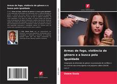 Armas de fogo, violência de gênero e a busca pela igualdade的封面