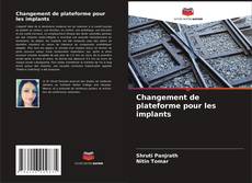 Capa do livro de Changement de plateforme pour les implants 