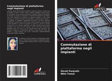 Bookcover of Commutazione di piattaforma negli impianti