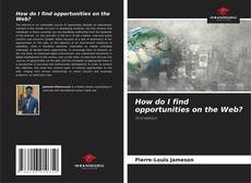 Copertina di How do I find opportunities on the Web?