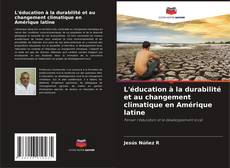 Couverture de L'éducation à la durabilité et au changement climatique en Amérique latine