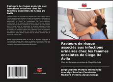 Capa do livro de Facteurs de risque associés aux infections urinaires chez les femmes enceintes de Ciego De Ávila 