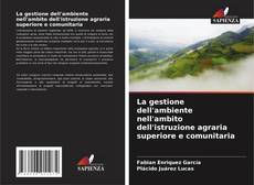 Bookcover of La gestione dell'ambiente nell'ambito dell'istruzione agraria superiore e comunitaria
