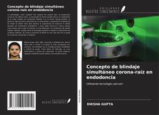 Buchcover von Concepto de blindaje simultáneo corona-raíz en endodoncia