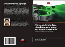Обложка Concept de blindage simultané couronne-racine en endodontie