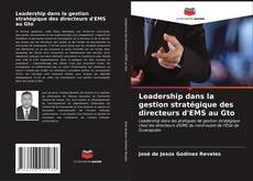 Leadership dans la gestion stratégique des directeurs d'EMS au Gto的封面