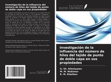 Buchcover von Investigación de la influencia del número de hilos del tejido de punto de doble capa en sus propiedades